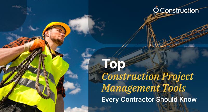 Top Construction Project Management Tools Every Contractor Should Know