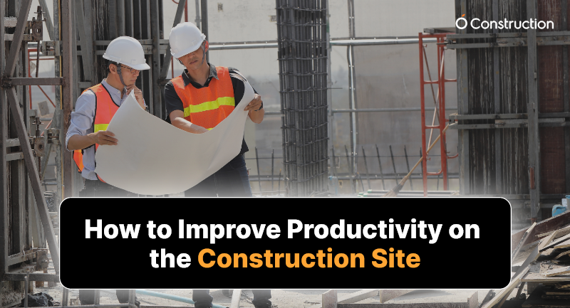How to Improve Productivity on the Construction Site