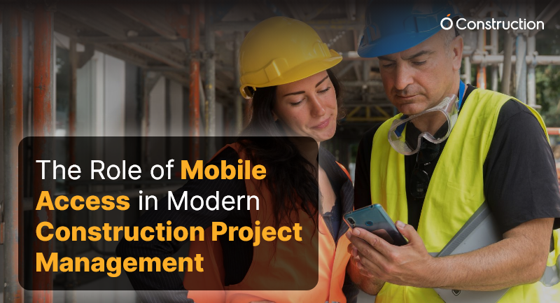 The Role of Mobile Access in Modern Construction Project Management
