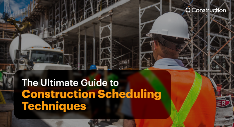 The Ultimate Guide to Construction Scheduling Techniques
