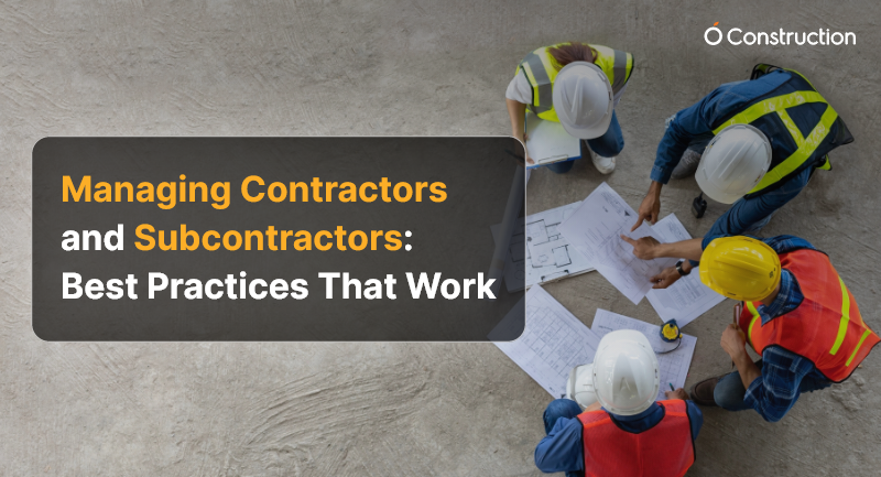 Managing Contractors & Subcontractors: Best Practices That Work