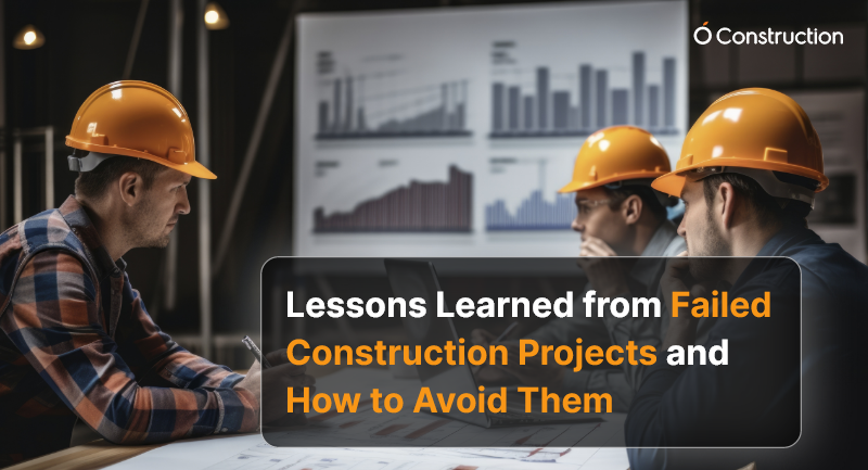 Lessons Learned from Failed Construction Projects and How to Avoid Them
