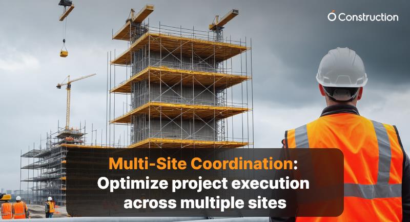 Multi-Site Coordination: Optimize project execution across multiple sites