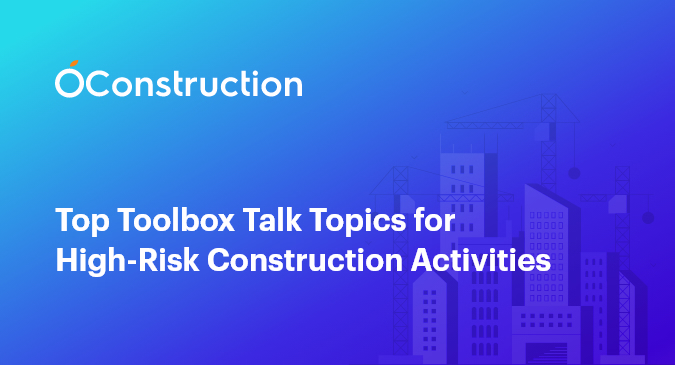 Top Toolbox Talk Topics for High-Risk Construction Activities