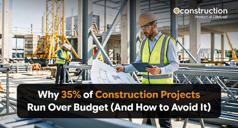 Why 35% of Construction Projects Run Over Budget (And How to Avoid It)